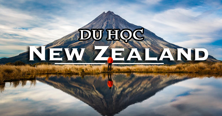 Du học New Zealand: Điều kiện, chi phí, học bổng mới nhất